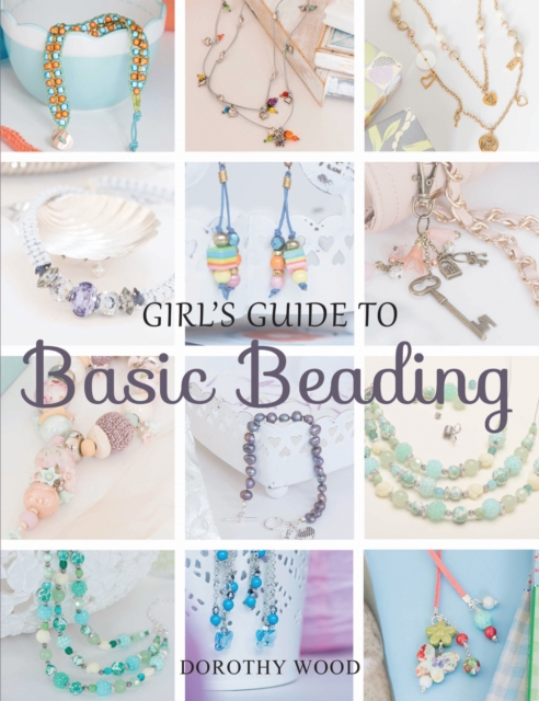 Girl's Guide to Basic Beading, Paperback / softback Book