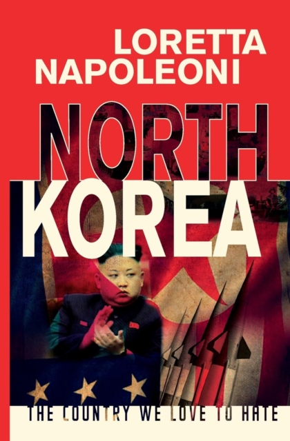 North Korea : The Country We Love to Hate, Paperback / softback Book
