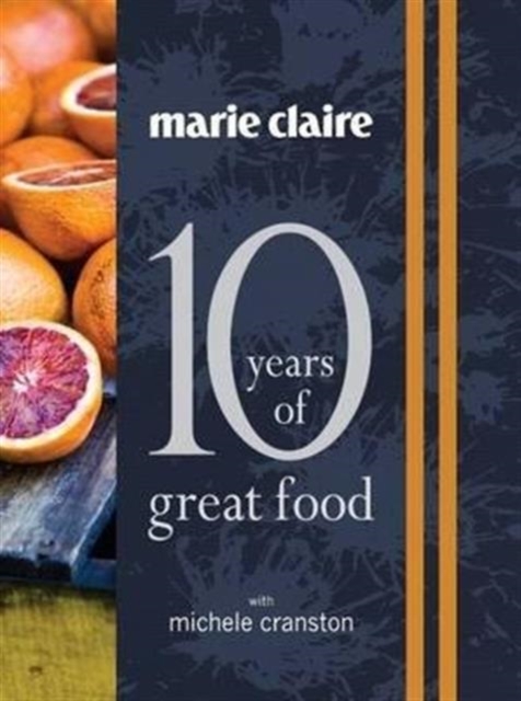 "Marie Claire: 10 Years of Great Food with Michele Cranston", Hardback Book