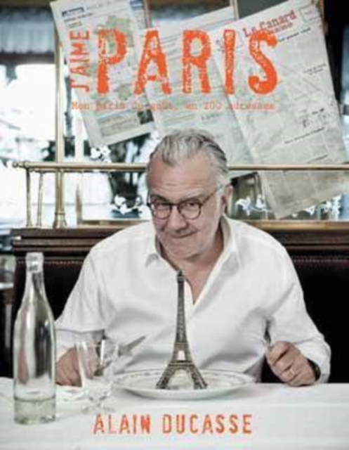 J'aime Paris: A taste of Paris in 200+ culinary destinations, Hardback Book