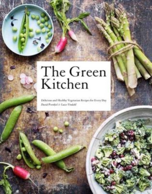 The Green Kitchen : Delicious and Healthy Vegetarian Recipes for Every Day, Hardback Book