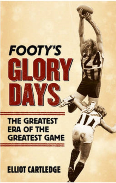 Footy's Glory Days, Paperback / softback Book