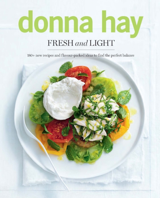 Fresh and Light : 180+ New Recipes and Flavour-packed Ideas to Find the Perfect Balance, Paperback Book