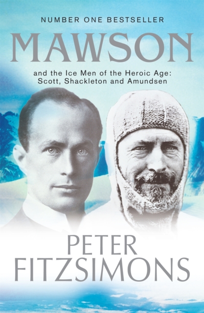 Mawson : And the Ice Men of the Heroic Age: Scott, Shackleton and Amundsen, Paperback / softback Book