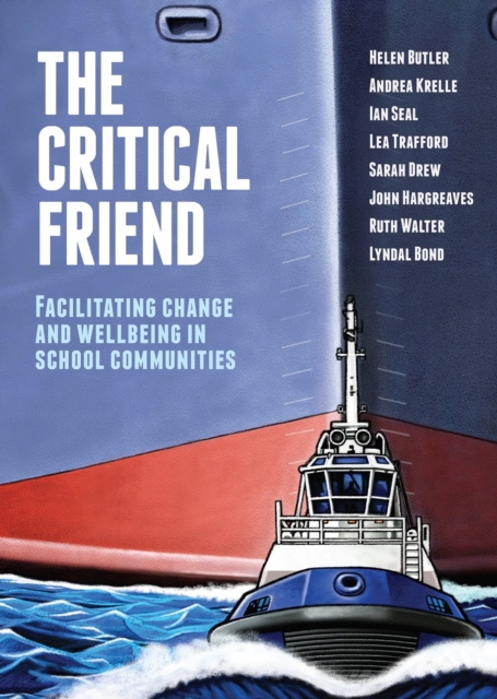 The Critical Friend : Facilitating positive change in school communities, Paperback / softback Book