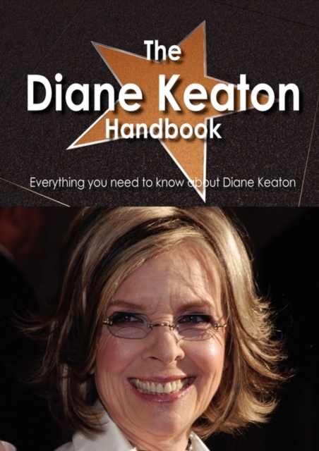 The Diane Keaton Handbook - Everything You Need to Know about Diane Keaton, Paperback / softback Book
