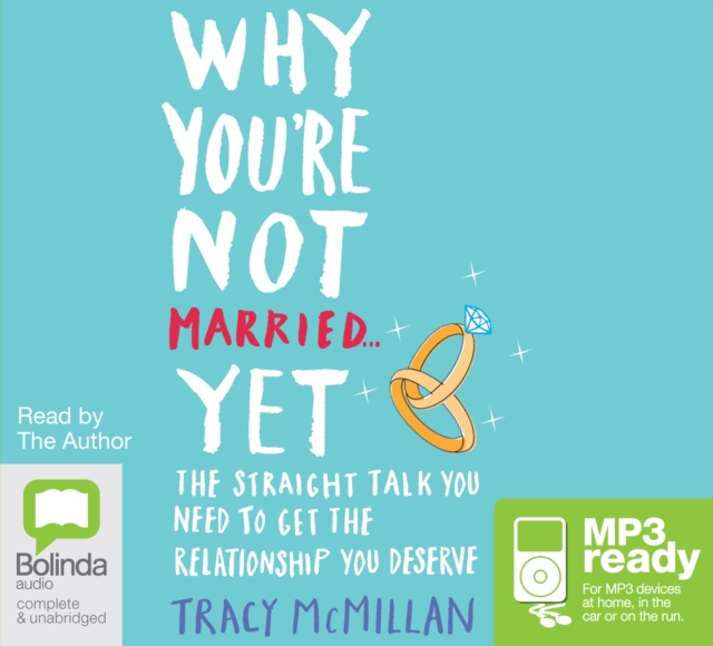 Why You're Not Married... Yet : The Straight Talk You Need to Get the Relationship You Deserve, Audio disc Book