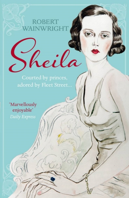 Sheila : The Australian ingenue who bewitched British society, Paperback / softback Book