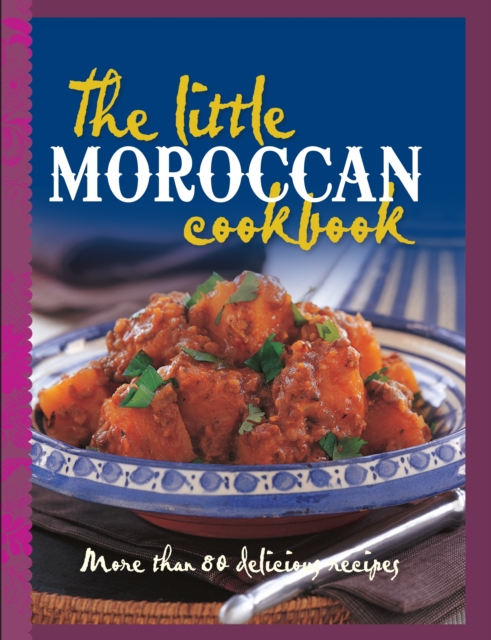 The Little Moroccan Cookbook : More Than 80 Tempting Recipes, Hardback Book