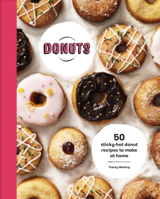Donuts : 50 sticky-hot donut recipes to make at home, Hardback Book