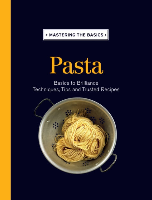 Mastering the Basics: Pasta, Hardback Book