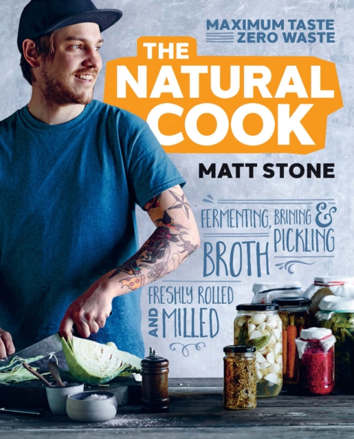 The Natural Cook : Maximum taste, zero waste, Paperback / softback Book