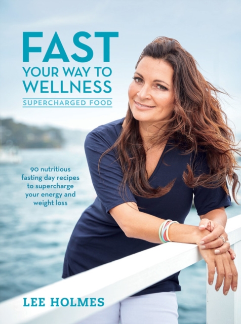 Fast Your Way to Wellness : Supercharged Food, Paperback / softback Book