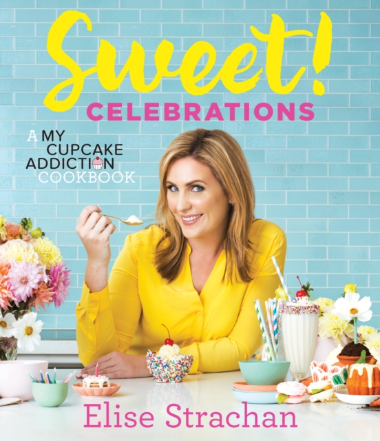 Sweet! Celebrations : A My Cupcake Addiction Cookbook, Hardback Book
