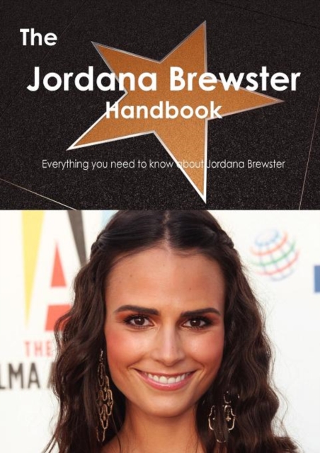 The Jordana Brewster Handbook - Everything You Need to Know about Jordana Brewster, Paperback / softback Book