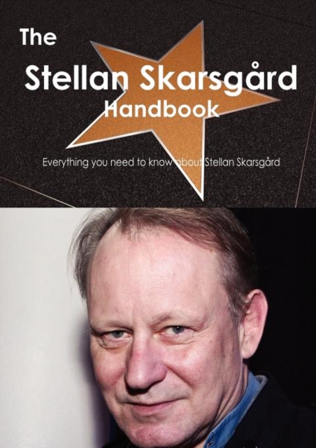 The Stellan Skarsg Rd Handbook - Everything You Need to Know about Stellan Skarsg Rd, Paperback / softback Book