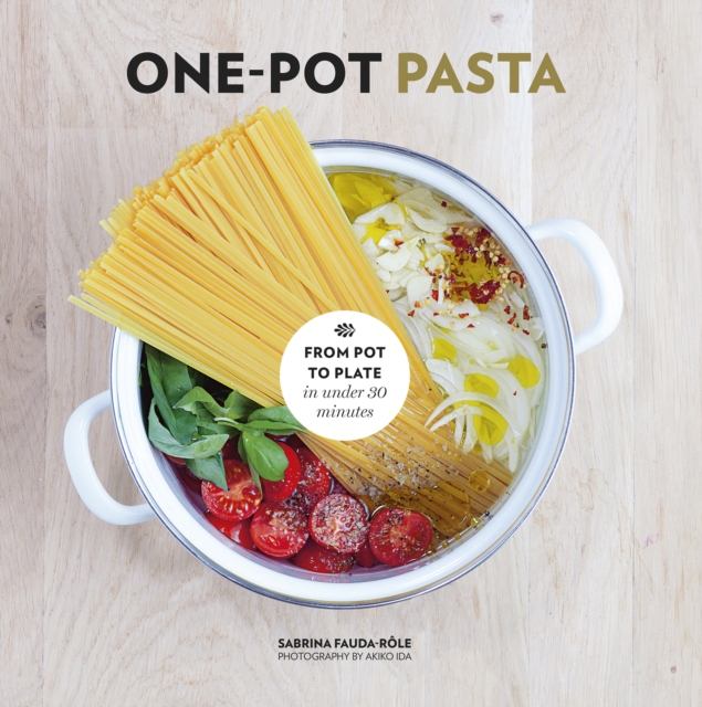 One-Pot Pasta : From Pot to Plate in under 30 Minutes, EPUB eBook