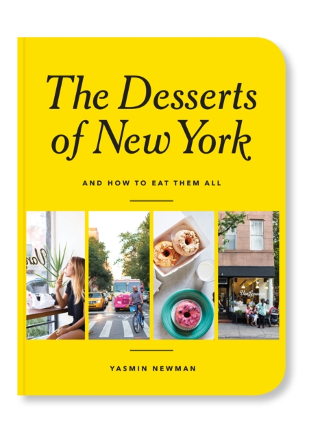 The Desserts of New York : And How to Eat Them All, Paperback / softback Book