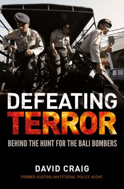 Defeating Terror : Behind the hunt for the Bali bombers, Paperback / softback Book