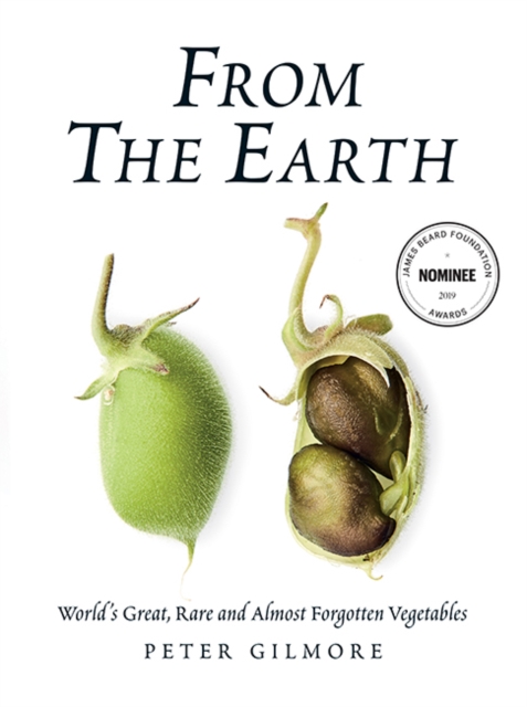 From the Earth : World’s Great, Rare and Almost Forgotten Vegetables, Hardback Book