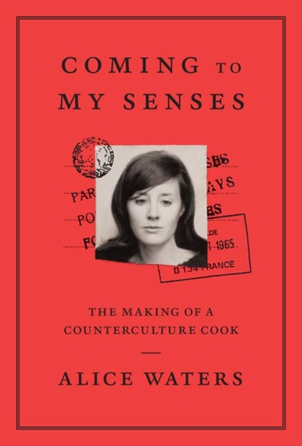 Coming To My Senses : The makings of a counterculture cook, Hardback Book