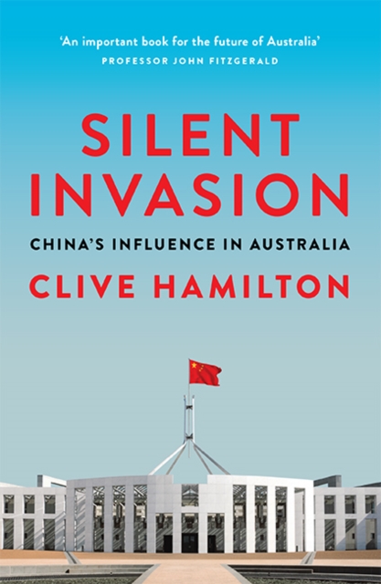 Silent Invasion : China's influence in Australia, Paperback / softback Book