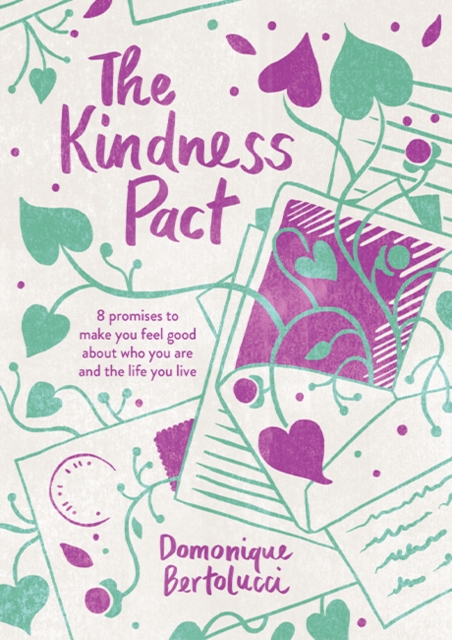 The Kindness Pact : 8 Promises to Make You Feel Good About Who You Are and the Life You Live, Hardback Book
