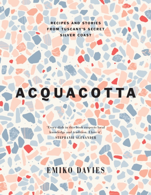 Acquacotta : Recipes and Stories from Tuscany's Secret Silver Coast, Hardback Book