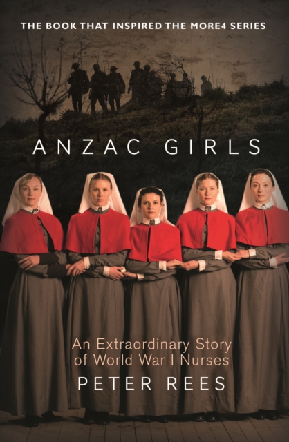 Anzac Girls : An Extraordinary Story of World War One Nurses, Paperback / softback Book