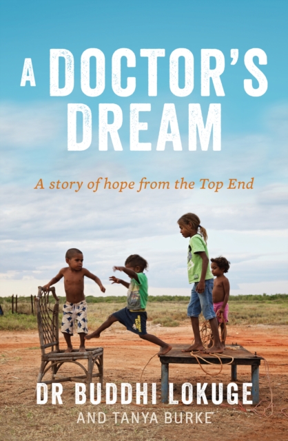 A Doctor's Dream : A Story of Hope from the Top End, Paperback / softback Book
