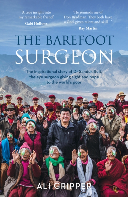 Barefoot Surgeon : The inspirational story of Dr Sanduk Ruit, the eye surgeon giving sight and hope to the world's poor, Paperback / softback Book