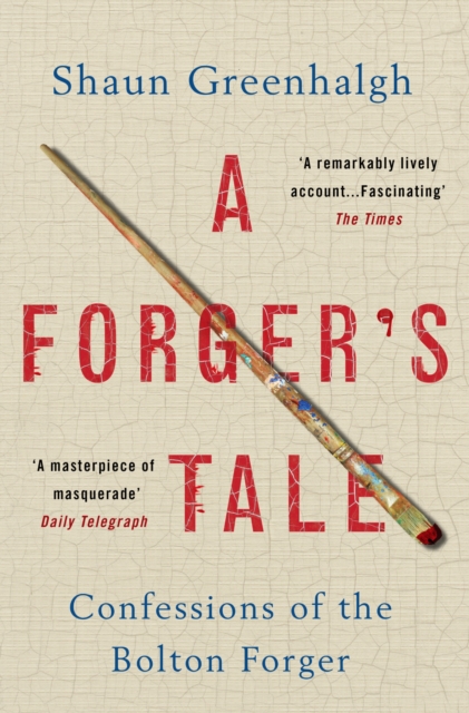 A Forger's Tale : Confessions of the Bolton Forger, Paperback / softback Book