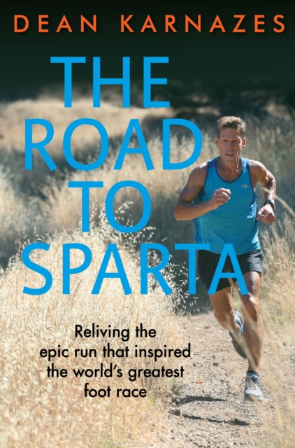 The Road to Sparta : Reliving the Epic Run that Inspired the World’s Greatest Foot Race, Paperback / softback Book