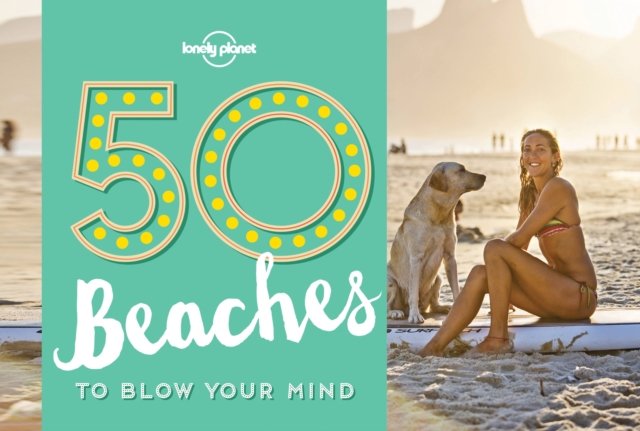 50 Beaches to Blow Your Mind, Paperback / softback Book