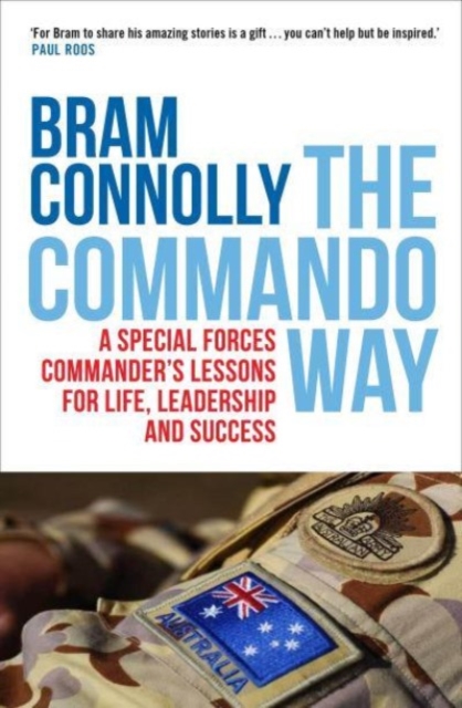 The Commando Way : A Special Forces commander's lessons for life, leadership and success, Paperback / softback Book