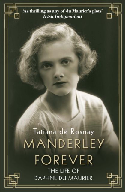Manderley Forever : The Life of Daphne du Maurier, Paperback / softback Book