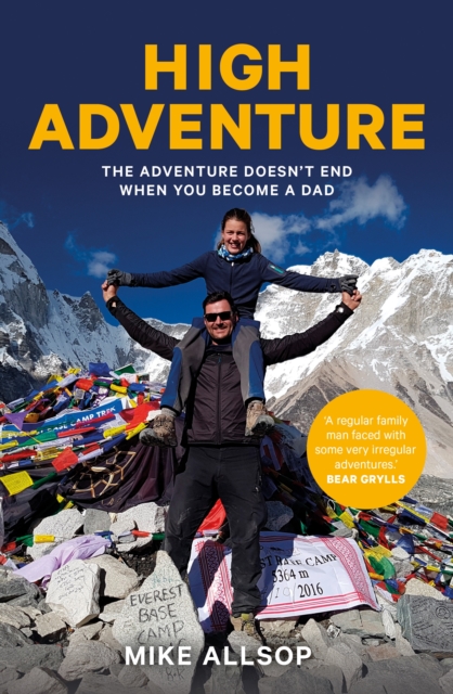 High Adventure : The adventure doesn't end when you become a dad, Paperback / softback Book