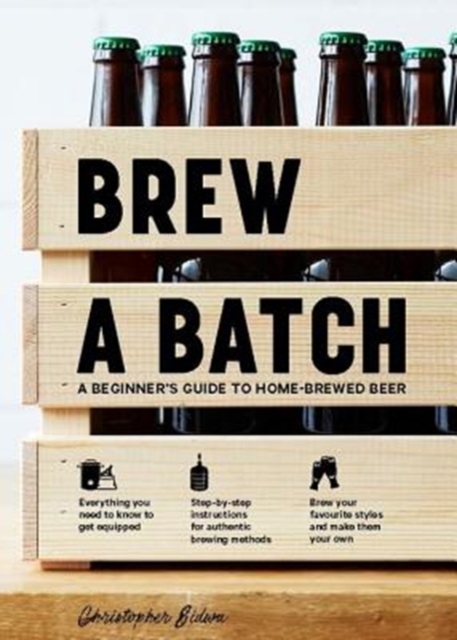 Brew a Batch : A beginner's guide to home-brewed beer, Hardback Book