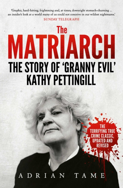 The Matriarch : The Story of 'Granny Evil' Kathy Pettingill, EPUB eBook