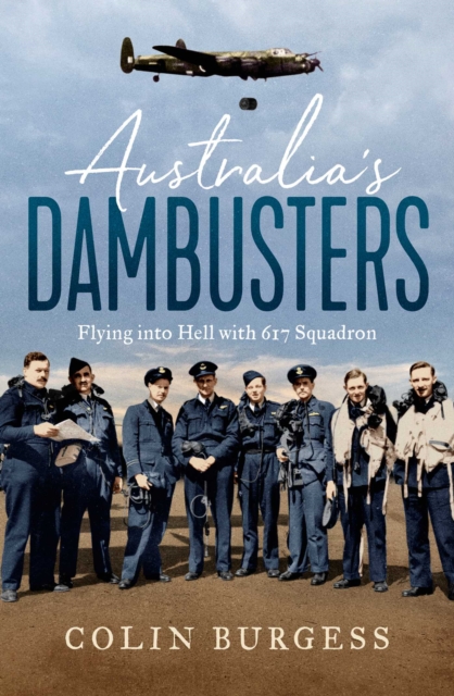 Australia's Dambusters : Flying into Hell with 617 Squadron, EPUB eBook