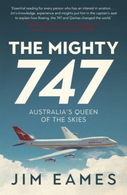 The Mighty 747 : Australia's Queen of the Skies, Paperback / softback Book