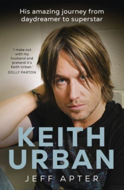 Keith Urban : His amazing journey from daydreamer to superstar, Paperback / softback Book