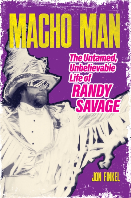 Macho Man : The Life of Randy Savage, Paperback / softback Book