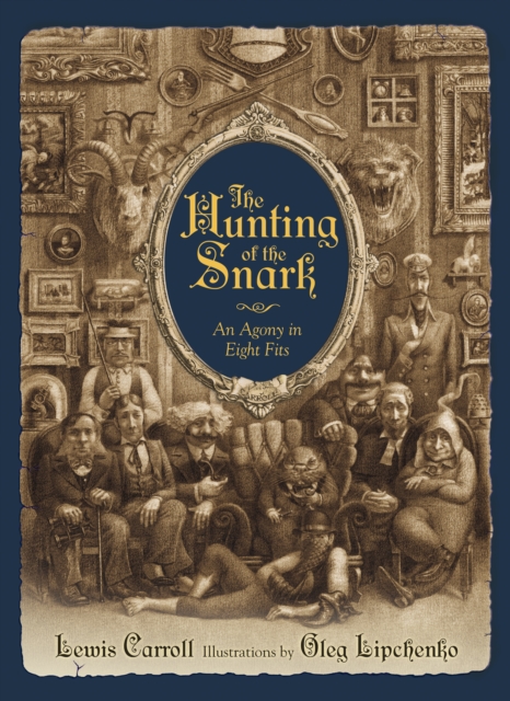 The Hunting Of The Snark : An Agony in Eight Fits, Hardback Book