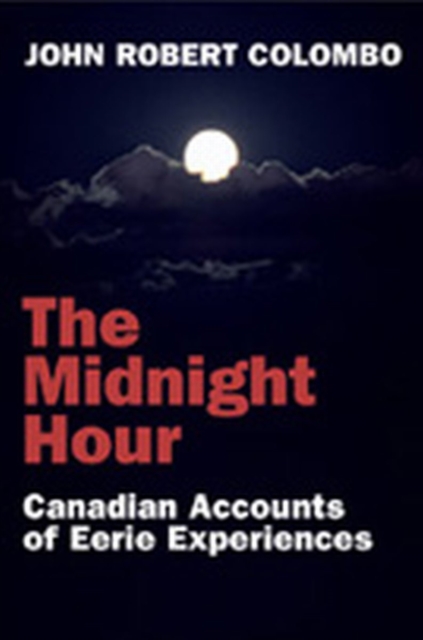 The Midnight Hour : Canadian Accounts of Eerie Experiences, PDF eBook