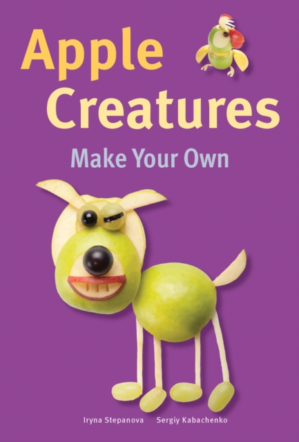 Make Your Own - Apple Creatures, Hardback Book