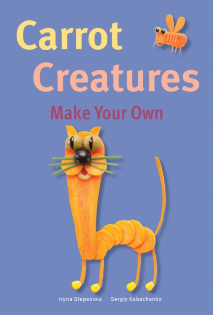 Make Your Own - Carrot Creatures, Hardback Book