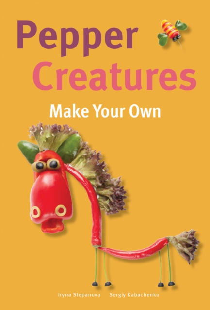 Make Your Own - Pepper Creatures, Hardback Book