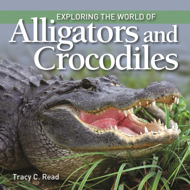 Exploring the World of Alligators and Crocodiles, Hardback Book