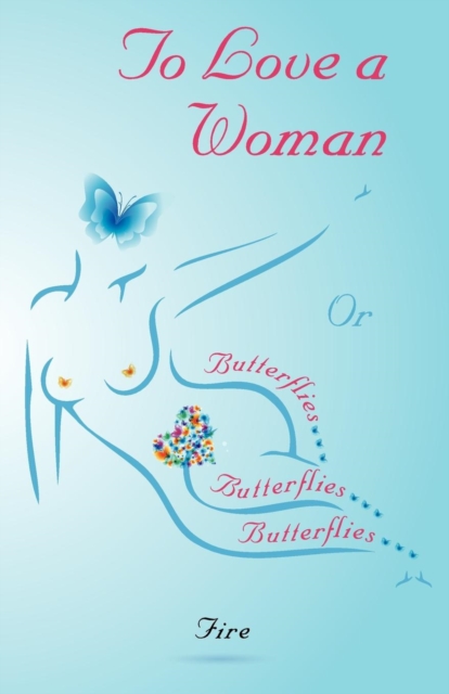 To Love A Woman or Butterflies, butterflies, butterflies..., Paperback / softback Book